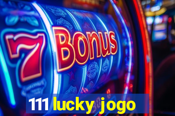 111 lucky jogo